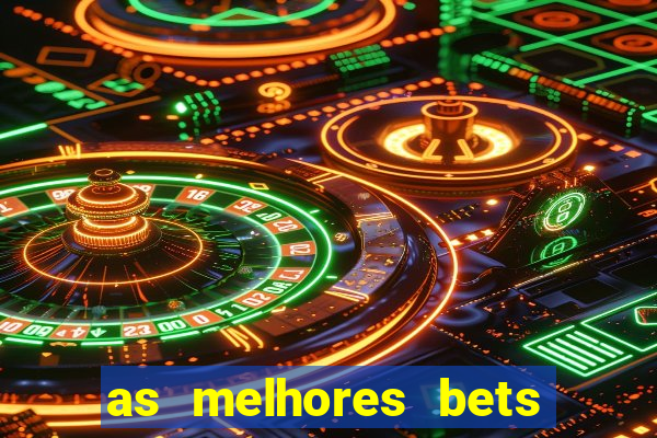 as melhores bets do brasil